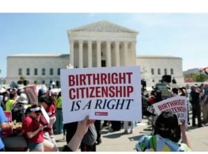 US Supreme Court Rejects Trump’s Executive Order, Upholds Birthright Citizenship